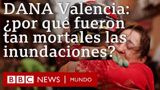 DANA en Valencia ¿Qué falló 3 razones que explican lo mortales que fueron las inundaciones [upl. by Oiludbo80]