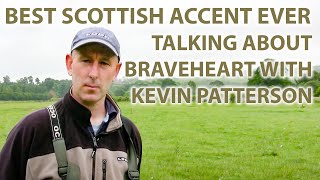 Best Scottish Accent Ever  Talking About Braveheart amp William Wallace With Kevin Patterson [upl. by Annavas]