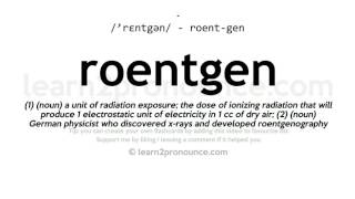 Roentgen pronunciation and definition [upl. by Aerdnac806]