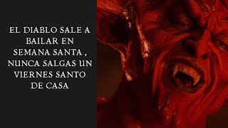 EL DIABLO SALE A BAILAR EN SEMANA SANTA  HISTORIA REAL [upl. by Nivlem]