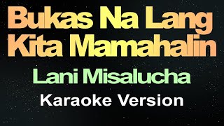 Bukas Na Lang Kita Mamahalin  Lani Misalucha Karaoke [upl. by Assirat]