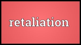 Retaliation Meaning [upl. by Ellenij607]