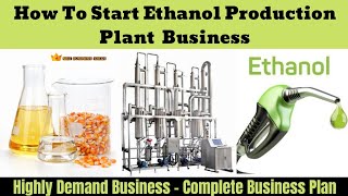 How to Start Ethanol Production Business  Highly Demand New Business [upl. by Kerwinn944]