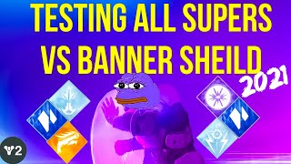 TESTING ALL SUPERS VS BANNER SHIELD 2021 Update  Destiny 2 [upl. by Gautea]