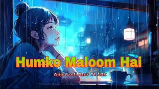 Humko Maloom Hai  Humko Maloom Hai Ishq Masoom Hai  Love Song Hindi hearttouchingmashup [upl. by Opportuna]