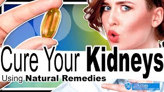 How to Cure Kidney Disease with Natural Remedies [upl. by Anaugal]