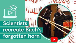 Engineering Music  Recreating Bach’s Forgotten Horn [upl. by Pyle]