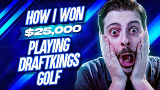 How I won 25000 Playing Draftkings Golf [upl. by Oalsecnew]