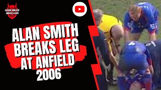 Alan Smith Breaks Leg at Anfield 2006 [upl. by Jegger]