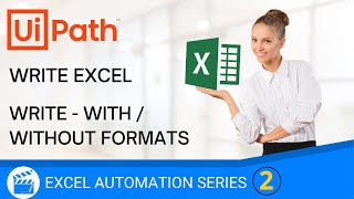 Write Range in Excel UiPath  Data in Excel or WorkBook  With or Without Formats  Excel Automation [upl. by Maddie]