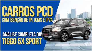 Tiggo 5x Sport PCD 2024 Análise Completa e Isenção de IPI ICMS e IPVA [upl. by Ael]