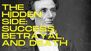 The Hidden Side of Abraham Lincoln Shocking Truths Behind Success Betrayal and Death [upl. by Ellis]