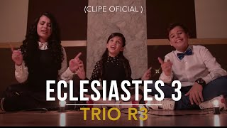 Trio R3  Eclesiastes 3 Clipe Oficial [upl. by Kingdon]