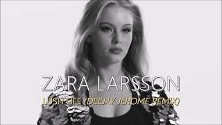 Zara Larsson  Lush Life Deejay Jerome Remix [upl. by Michey]