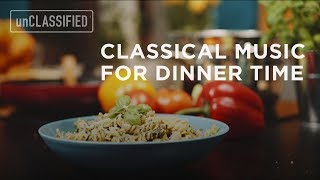 Classical Music for Dinnertime  unCLASSIFIED [upl. by Abisha636]