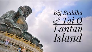 BIG BUDDHA amp TAI O LANTAU ISLAND  大嶼山 一日遊 Hong Kong Travel Guide [upl. by Moe]