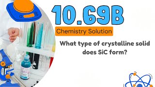 1069b  What type of crystalline solid does SiC form [upl. by Allecsirp]