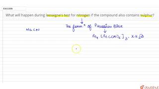 What will happen during lassaignes test for nitrogen if the compound also contains sulphur [upl. by Mccollum668]