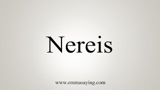 How To Say Nereis [upl. by Sherwood720]