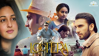 Lootera लुटेरा Full Hindi Movie HD  Ranveer Singh Sonakshi Sinha  Latest Hindi Movie 2024 [upl. by Aztiley]