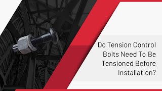 Do Tension Control Bolts Need To Be Tensioned Before Installation [upl. by Rramo859]