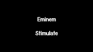 Eminem  Stimulate Lyrics [upl. by Araem]