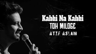 Kabhi Na Kabhi Toh Miloge  Atif Aslam Ai Cover [upl. by Embry312]