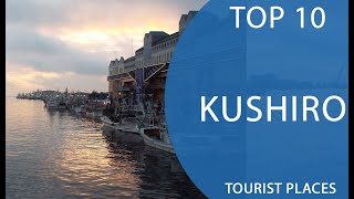 Top 10 Best Tourist Places to Visit in Kushiro  Japan  English [upl. by Einhapets]