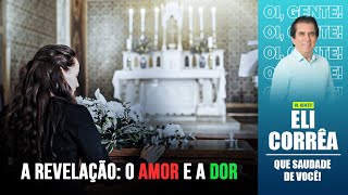 A revelação o amor e a dor  Eli Corrêa Oficial [upl. by Sucam]