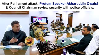 After Parliament attack Protem Speaker Akbaruddin Owaisi amp Council Chairman review security [upl. by Nylhtiak]