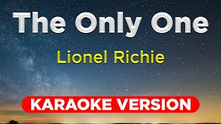 THE ONLY ONE  Lionel Richie KARAOKE VERSION with lyrics [upl. by Ielirol57]