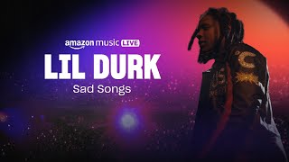 Lil Durk  Sad Songs Amazon Music Live [upl. by Annaujat127]