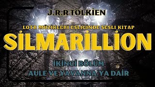 SİLMARİLLİON  AULE VE YAVANNAYA DAİR  JRR TOLKİEN [upl. by Onez]