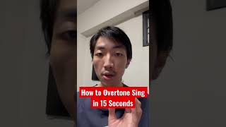 How to Overtone Sing in 15 Seconds for beginners Part 1 [upl. by Eveneg]