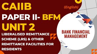 BFM Unit 2 Liberalized Remittance Scheme LRS and Other Remittance Facilities for Residents CAIIB [upl. by Corell]