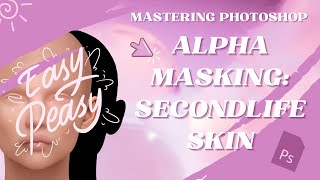 Mastering Photoshop Easy Guide to Alpha Masking for Second Life Skin [upl. by Ecnerol]