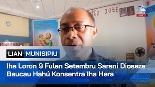 Iha Loron 9 Fulan Setembru Sarani Dioseze Baucau Hahú Konsentra Iha Hera [upl. by Marcell]