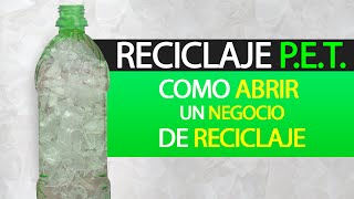 Reciclaje PET  Cómo Abrir un Negocio de Reciclaje [upl. by Lancey]