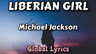 Michael Jackson  Liberian Girl  Lyrics [upl. by Kelwin]