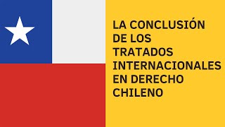 La conclusión de los tratados internacionales en derecho chileno [upl. by Reviere]