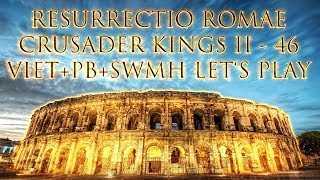 Crusader Kings II Resurrectio Romae 46  Stolze Tradition VIETPBSWMHLets PlayDeutsch [upl. by Ostap]