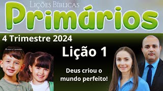 EBD Lição 1 Primários  Deus Criou o Mundo Perfeito  EBD 4 Trimestre 2024 [upl. by Maltz]