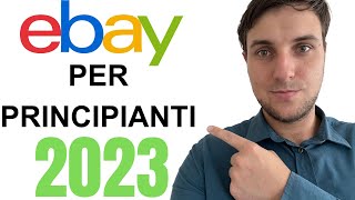 Come VENDERE Su eBay per Principianti Passo dopo passo nel 2023 [upl. by Priebe231]