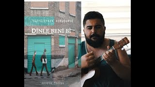 Yüzyüzeyken Konuşuruz  Dinle Beni Bi Ukulele Ders [upl. by Dhiren]