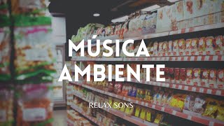 Música Ambiente Para Mercado Loja Shopping Bar Restaurante  Som Ambiente [upl. by Alic597]