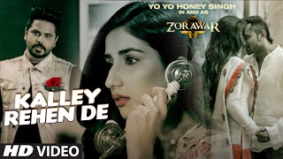 KALLEY REHEN DE Full Video Song  ZORAWAR  Yo Yo Honey Singh Alfaaz  TSeries [upl. by Oremodlab]