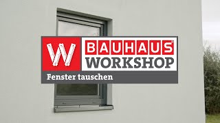 Fenster tauschen neues Fenster einbauen Anleitung  BAUHAUS Workshop [upl. by Oster]