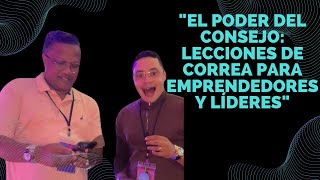 quotEl Poder del Consejo Lecciones de Correa para Emprendedores y Líderesquot [upl. by Ordnaxela548]