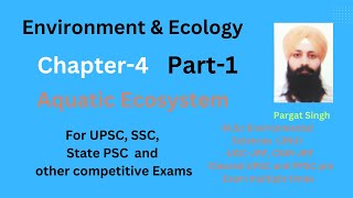 Environment and ecology  Ch 4  Aquatic Ecosystem  L 1  UPSC  IAS  PPSC  Pargat Singh [upl. by Enimzaj512]