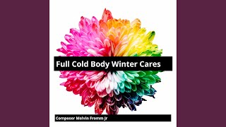 Full Cold Body Winter Cares [upl. by Ecyob]